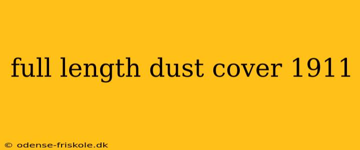 full length dust cover 1911