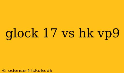 glock 17 vs hk vp9