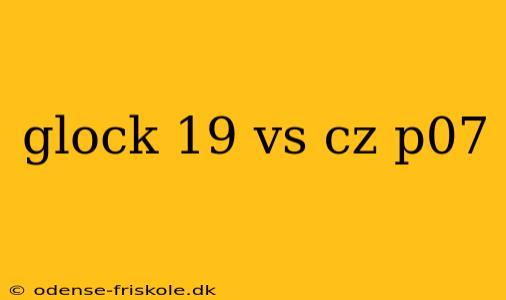 glock 19 vs cz p07