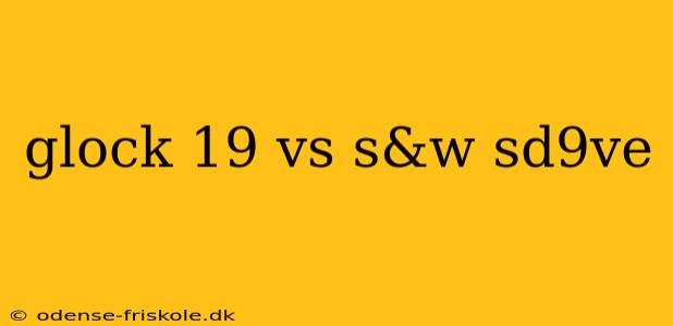 glock 19 vs s&w sd9ve