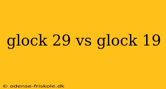 glock 29 vs glock 19