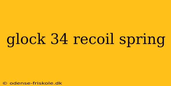 glock 34 recoil spring