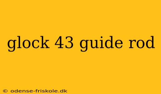 glock 43 guide rod