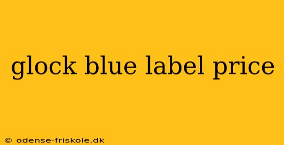 glock blue label price