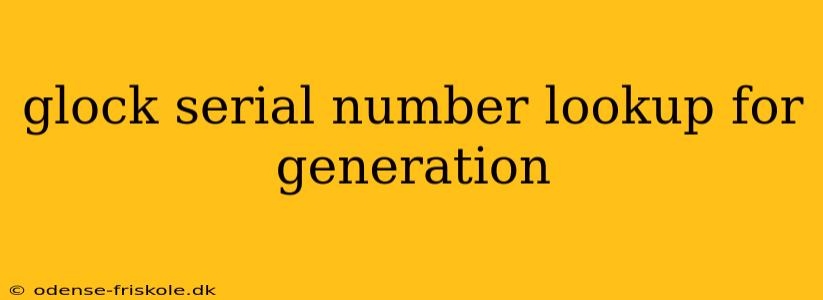 glock serial number lookup for generation