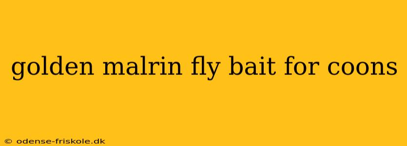 golden malrin fly bait for coons