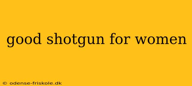 good shotgun for women