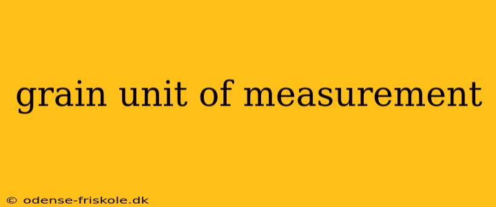 grain unit of measurement