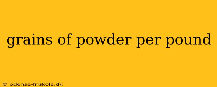 grains of powder per pound