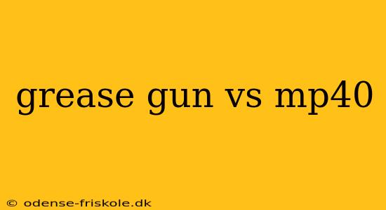 grease gun vs mp40