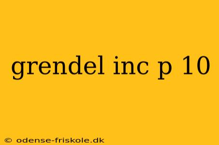 grendel inc p 10