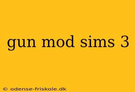 gun mod sims 3