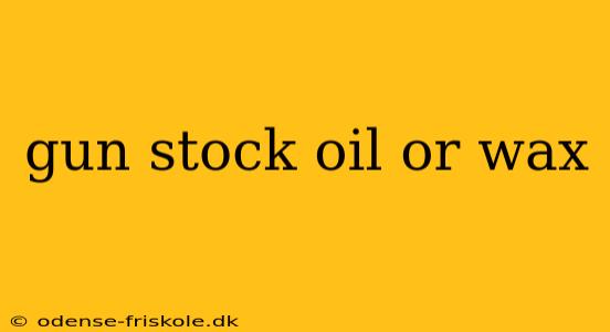 gun stock oil or wax