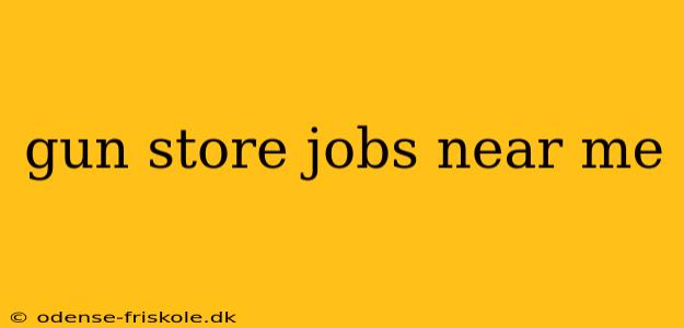 gun store jobs near me