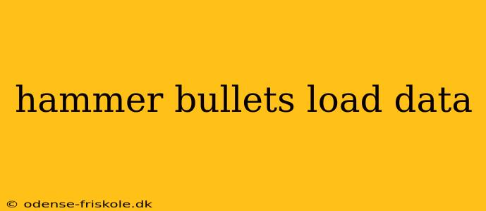 hammer bullets load data