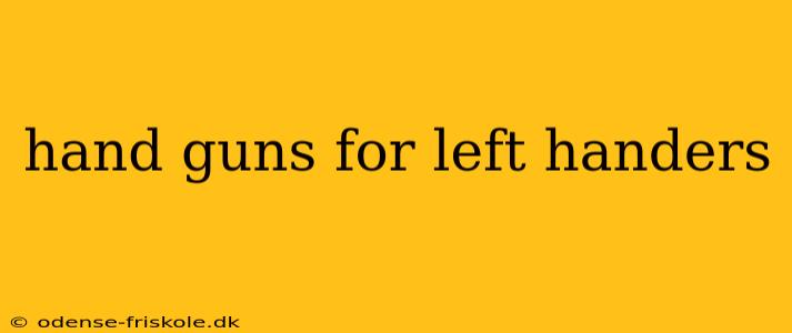 hand guns for left handers