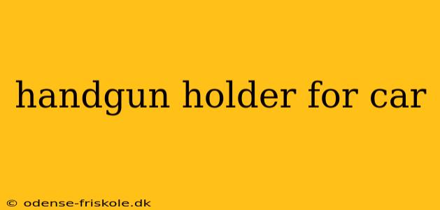 handgun holder for car