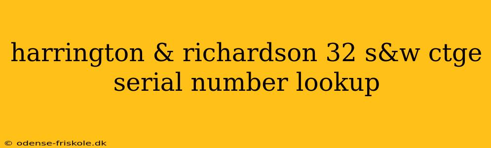 harrington & richardson 32 s&w ctge serial number lookup