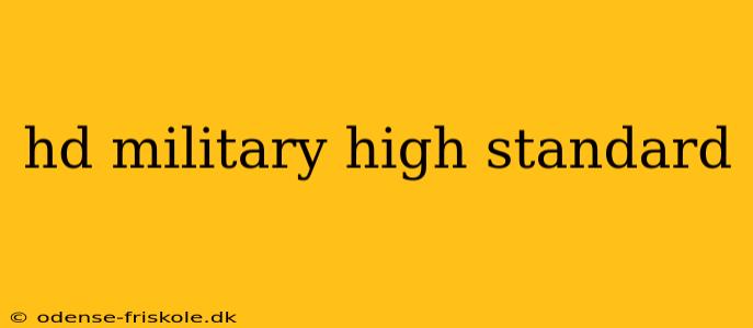 hd military high standard