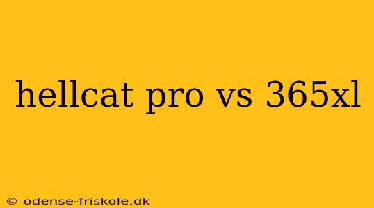 hellcat pro vs 365xl