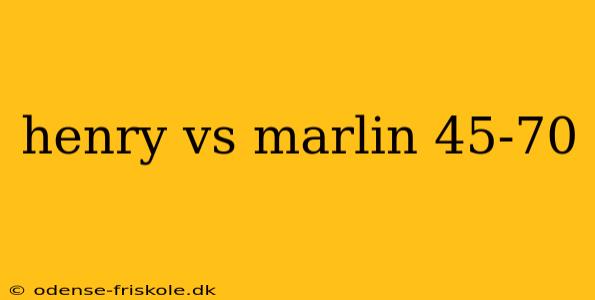 henry vs marlin 45-70