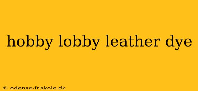 hobby lobby leather dye