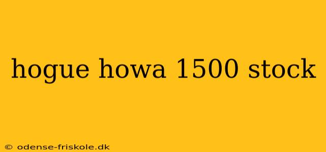 hogue howa 1500 stock