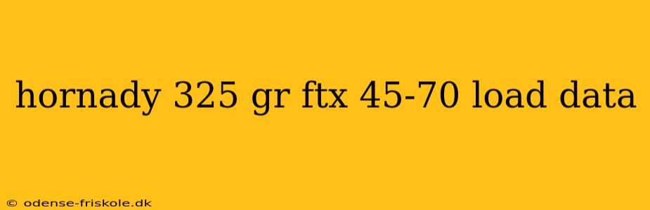 hornady 325 gr ftx 45-70 load data