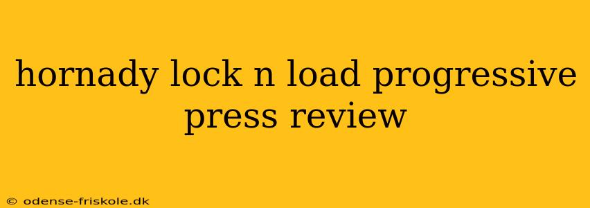 hornady lock n load progressive press review