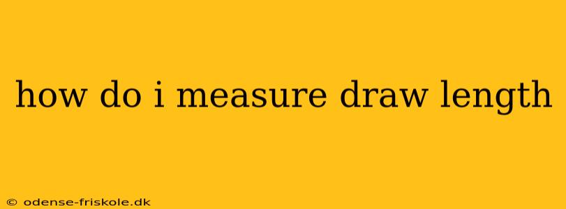 how do i measure draw length