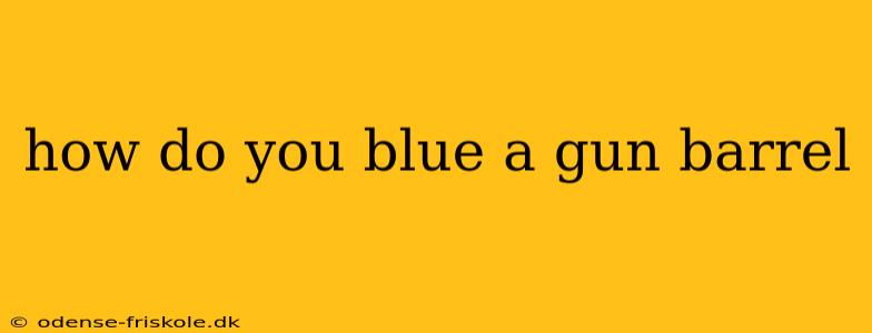 how do you blue a gun barrel