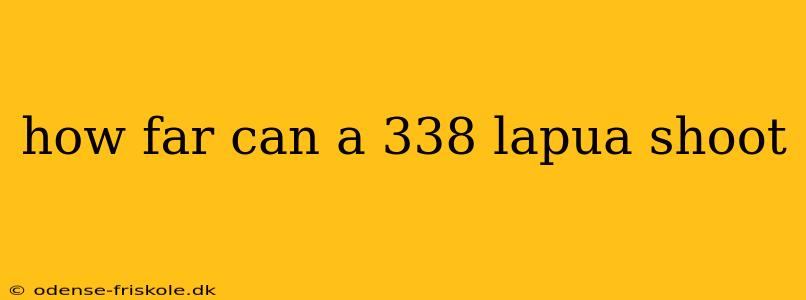 how far can a 338 lapua shoot