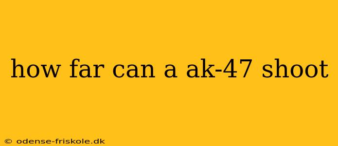 how far can a ak-47 shoot