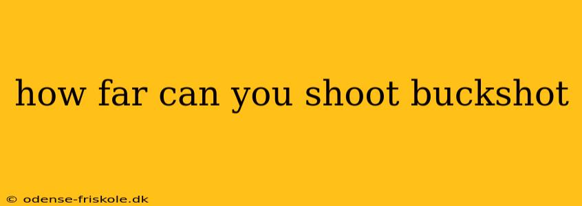 how far can you shoot buckshot