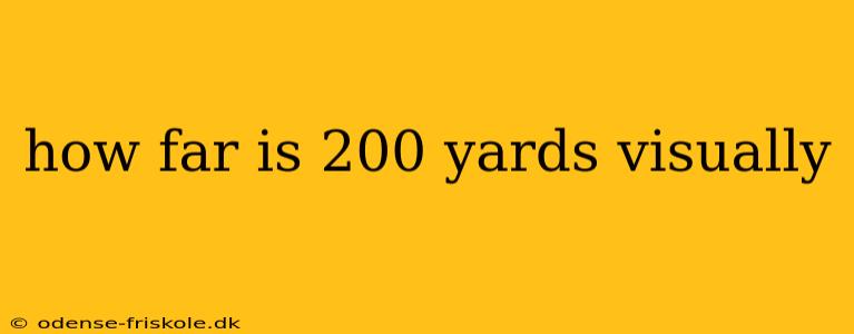 how far is 200 yards visually