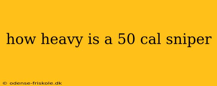 how heavy is a 50 cal sniper