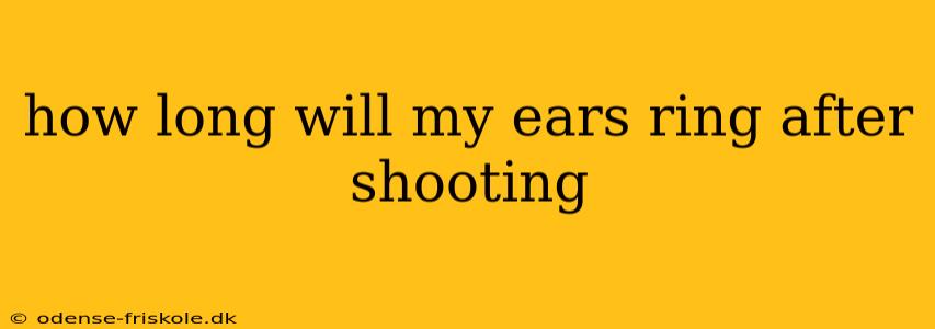 how long will my ears ring after shooting