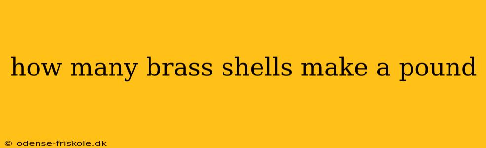 how many brass shells make a pound