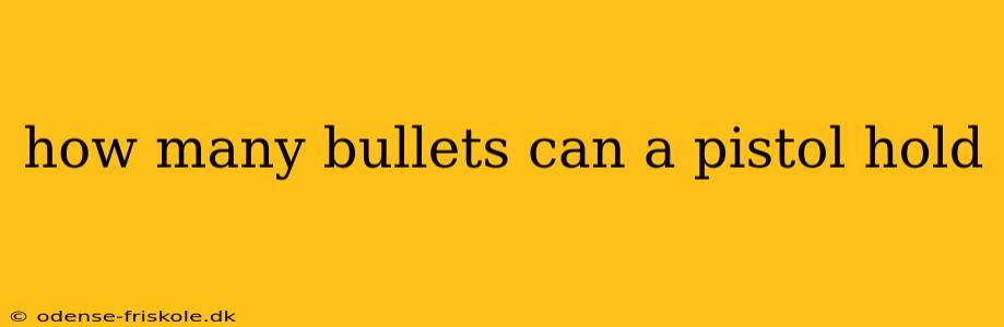 how many bullets can a pistol hold