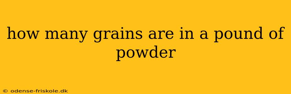 how many grains are in a pound of powder