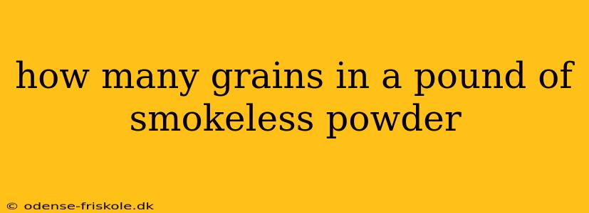 how many grains in a pound of smokeless powder