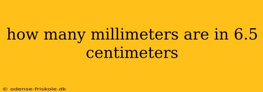 how many millimeters are in 6.5 centimeters