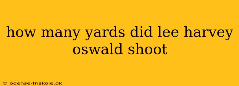 how many yards did lee harvey oswald shoot