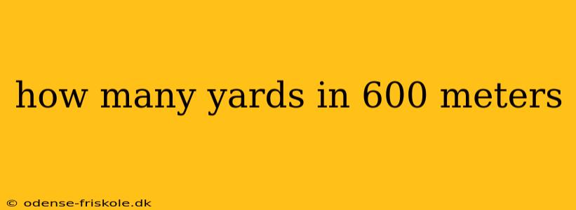 how many yards in 600 meters