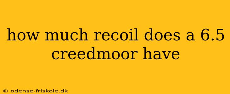 how much recoil does a 6.5 creedmoor have