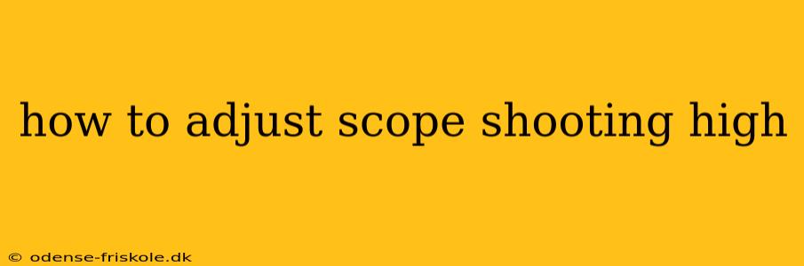 how to adjust scope shooting high