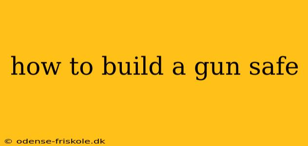 how to build a gun safe