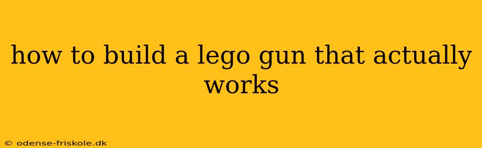 how to build a lego gun that actually works