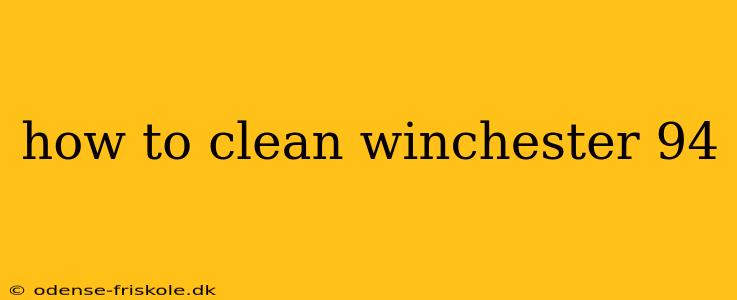 how to clean winchester 94