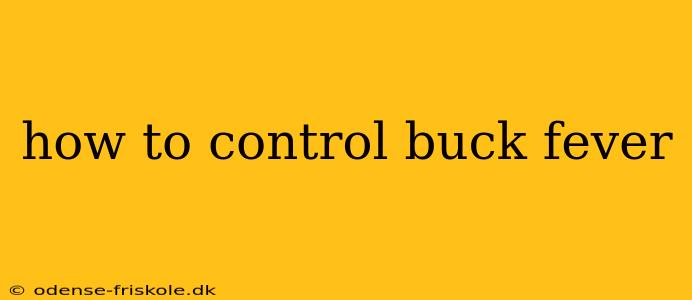 how to control buck fever